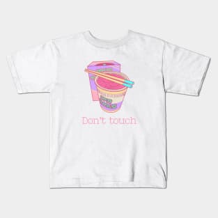 Don't touch my Ramen Kids T-Shirt